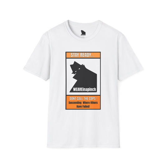 "Stay Ready... Don’t Call the Cops" Streetwear Tee – WEAREinapinch.com